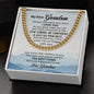 My Dear Grandson ~ Cuban Link Chain - Always remember how much I love you!