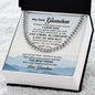 My Dear Grandson ~ Cuban Link Chain - Always remember how much I love you!