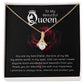 To my Queen ~  Alluring Beauty Necklace - Perfect gift for her, wife, girlfriend